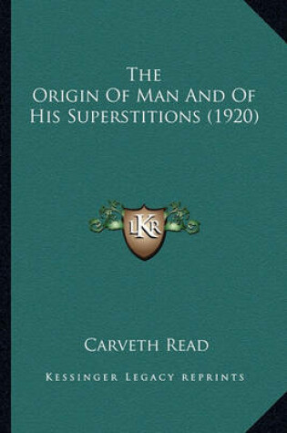 Cover of The Origin of Man and of His Superstitions (1920) the Origin of Man and of His Superstitions (1920)