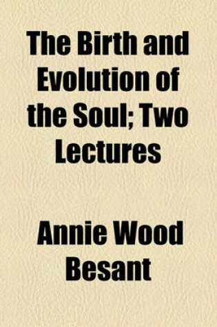 Cover of The Birth and Evolution of the Soul; Two Lectures