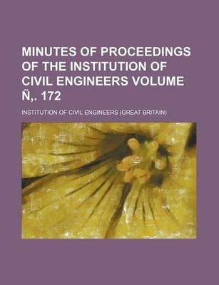 Book cover for Minutes of Proceedings of the Institution of Civil Engineers Volume N . 172