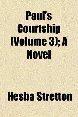 Book cover for Paul's Courtship (Volume 3); A Novel