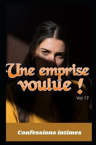 Cover of Une emprise voulue ! (vol 17)