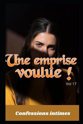 Book cover for Une emprise voulue ! (vol 17)