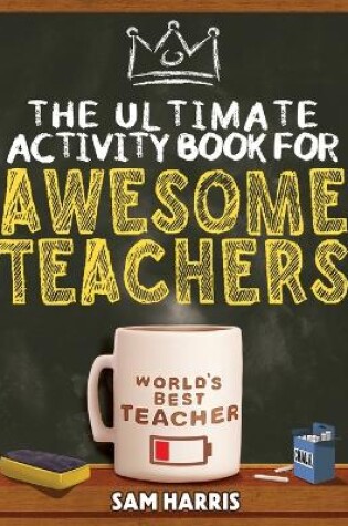 Cover of The Ultimate Activity ﻿Book for ﻿Awesome ﻿Teachers