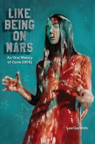 Cover of Like Being on Mars - An Oral History of Carrie (1976) (hardback)