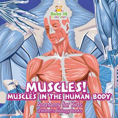 Book cover for Muscles! Muscles in the Human Body -Anatomy for Kids - Children's Biology Books