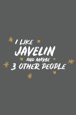 Book cover for I Like Javelin and Maybe 3 Other People