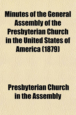 Book cover for Minutes of the General Assembly of the Presbyterian Church in the United States of America (1879)