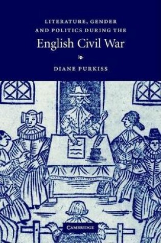 Cover of Literature, Gender and Politics During the English Civil War