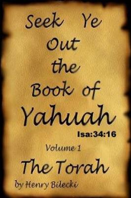 Book cover for Seek Ye Out The Book Of Yahuah volume 1 Torah