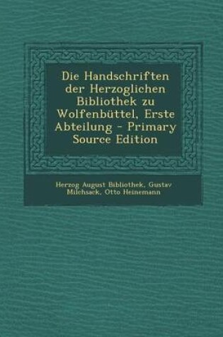 Cover of Die Handschriften Der Herzoglichen Bibliothek Zu Wolfenbuttel, Erste Abteilung