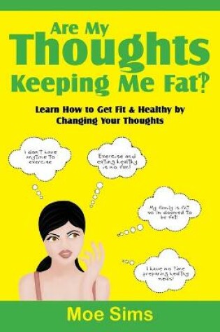 Cover of Are My Thoughts Keeping Me Fat?!