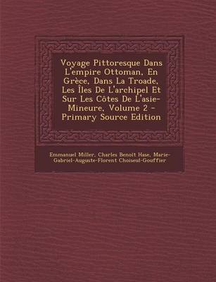 Book cover for Voyage Pittoresque Dans L'Empire Ottoman, En Grece, Dans La Troade, Les Iles de L'Archipel Et Sur Les Cotes de L'Asie-Mineure, Volume 2 - Primary Sour