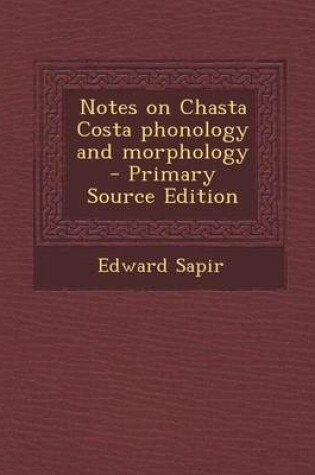 Cover of Notes on Chasta Costa Phonology and Morphology