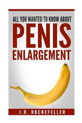 Book cover for All You Wanted to Know About Penis Enlargement