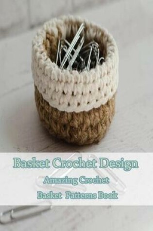 Cover of Basket Crochet Design