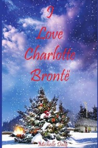 Cover of I Love Charlotte Bronte