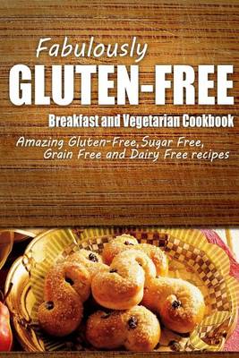 Book cover for Fabulously Gluten-Free - Breakfast and Vegetarian Cookbook