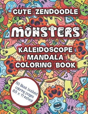 Book cover for Cute Zendoodle Monsters Kaleidoscope Mandala Coloring Book Vol1