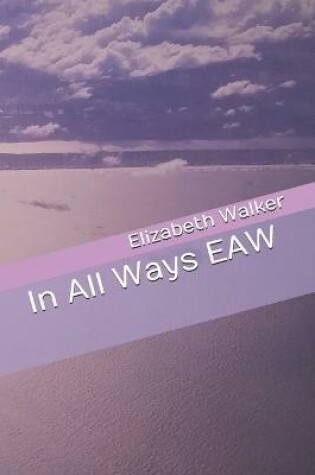 Cover of In All Ways EAW