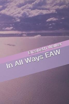 Book cover for In All Ways EAW