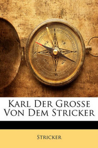 Cover of Karl Der Grosse Von Dem Stricker. Fuenfunddreisigster Band