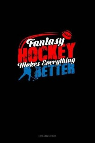 Cover of Fantasy Hockey Makes Everything Better