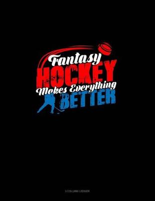 Cover of Fantasy Hockey Makes Everything Better