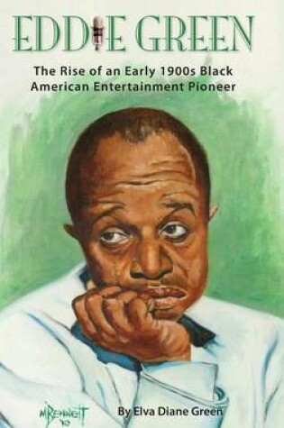 Cover of Eddie Green - The Rise of an Early 1900s Black American Entertainment Pioneer (hardback)