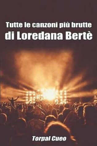 Cover of Tutte Le Canzoni Piu Brutte Di Loredana Berte