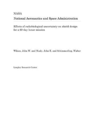 Book cover for Effects of Radiobiological Uncertainty on Shield Design for a 60-Day Lunar Mission