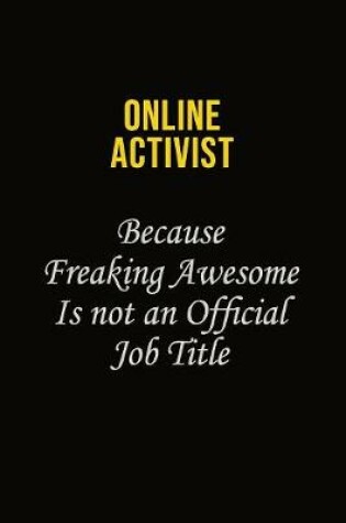 Cover of Online Activist Because Freaking Awesome Is Not An Official Job Title