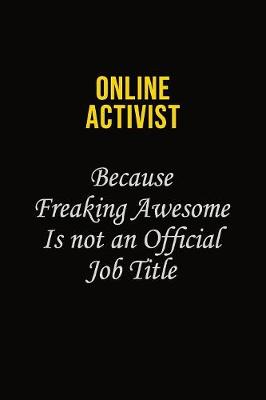 Book cover for Online Activist Because Freaking Awesome Is Not An Official Job Title