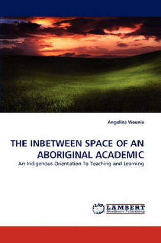 Cover of The Inbetween Space of an Aboriginal Academic