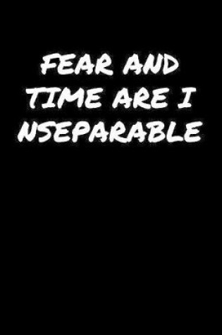 Cover of Fear and Time Are Inseparable���