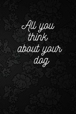 Book cover for All you think about your dog