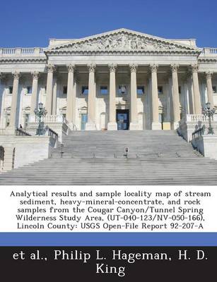 Book cover for Analytical Results and Sample Locality Map of Stream Sediment, Heavy-Mineral-Concentrate, and Rock Samples from the Cougar Canyon/Tunnel Spring Wilderness Study Area, (UT-040-123/NV-050-166), Lincoln County