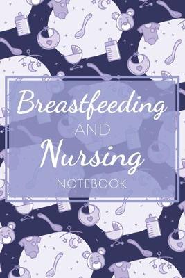 Book cover for Breastfeeding and Nursing Notebook