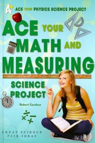 Cover of Ace Your Math and Measuring Science Project