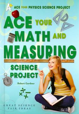 Book cover for Ace Your Math and Measuring Science Project