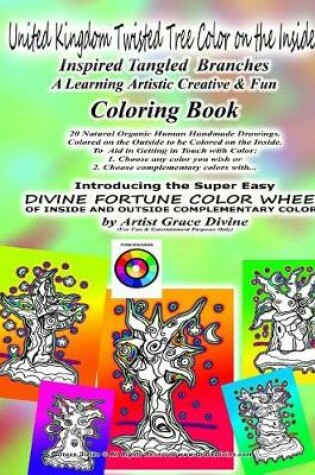 Cover of UNITED KINGDOM Twisted Tree Color on the Inside Inspired Tangled Branches A Learning Artistic Creative & Fun Coloring Book 20 Natural Organic Human Handmade Drawings