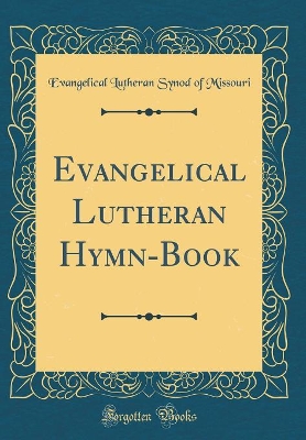 Book cover for Evangelical Lutheran Hymn-Book (Classic Reprint)