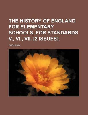 Book cover for The History of England for Elementary Schools, for Standards V., VI., VII. [2 Issues]