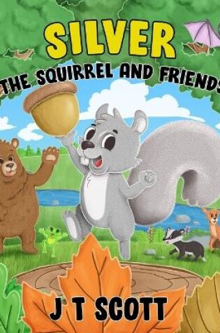 Cover of Silver the Squirrel and Friends