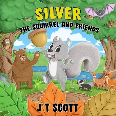 Book cover for Silver the Squirrel and Friends