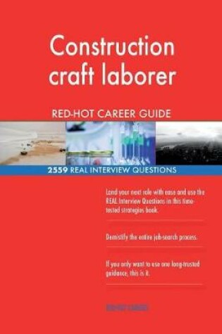 Cover of Construction craft laborer RED-HOT Career Guide; 2559 REAL Interview Questions