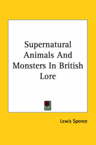 Cover of Supernatural Animals and Monsters in British Lore