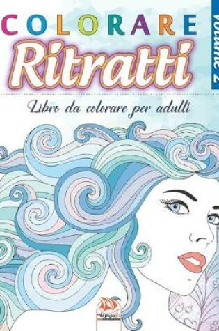 Cover of Colorare Ritratti 2