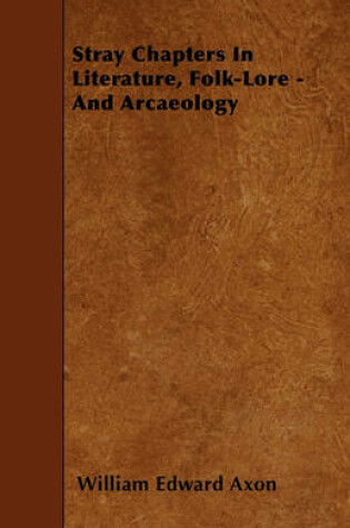 Cover of Stray Chapters In Literature, Folk-Lore - And Arcaeology