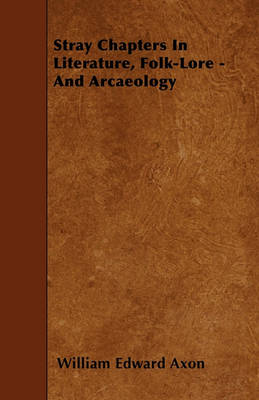 Book cover for Stray Chapters In Literature, Folk-Lore - And Arcaeology