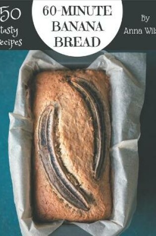 Cover of 150 Tasty 60-Minute Banana Bread Recipes